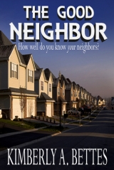 скачать книгу The Good Neighbor автора Kimberley A. Bettes