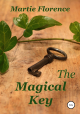 скачать книгу The Magical Key автора Martie Florence