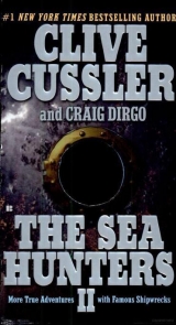 скачать книгу The Sea Hunters II: More True Adventures with Famous Shipwrecks автора Clive Cussler