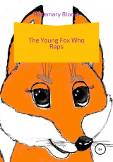 скачать книгу The young fox, who raps автора Rosemary Bloom