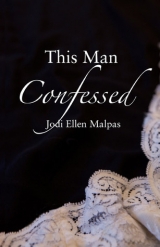 скачать книгу This Man Confessed автора Jodi Ellen Malpas
