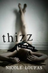 скачать книгу Thizz, A Love Story автора Nicole Loufas