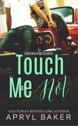 скачать книгу Touch Me Not автора Apryl Baker