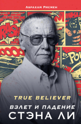 скачать книгу True believer: взлет и падение Стэна Ли автора Абрахам Рисмен