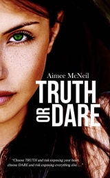 скачать книгу Truth Or Dare автора Aimee McNeil