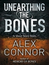 скачать книгу Unearthing the Bones автора Alex Connor