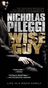 скачать книгу Wiseguy: Life in a Mafia Family автора Nicholas Pileggi