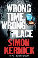 скачать книгу Wrong Time Wrong Place (Quick Reads 2013) автора Simon Kernick