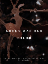 скачать книгу Зелёный был её цветом (ЛП) автора crystymre