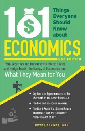 обложка книги 101 Things Everyone Should Know about Economics: From Securities and Derivatives to Interest Rates and Hedge Funds, the Basics of Economics and What They Mean for You - Peter Sander