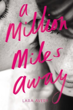 обложка книги A Million Miles Away - Lara Avery