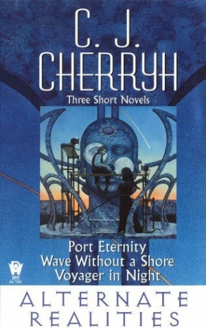 обложка книги Alternate Realities (Port Eternity; Wave without a Shore; Voyager in Night) - C. J. Cherryh