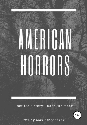 обложка книги American Horrors: not for a story under the moon - Max Koschenkov