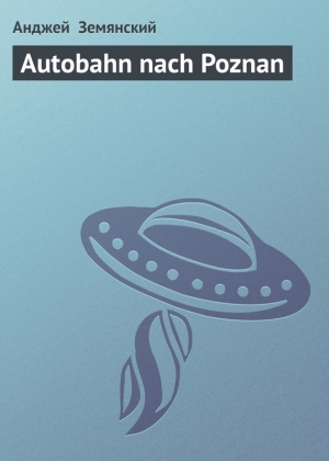 обложка книги Autobahn nach Poznan - Анджей Земянский