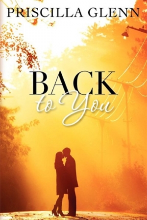 обложка книги Back to You  - Priscilla Glenn