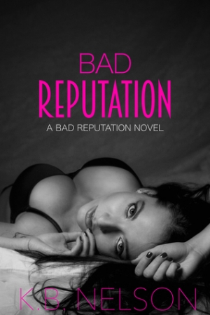 обложка книги Bad Reputation - K. B. Nelson