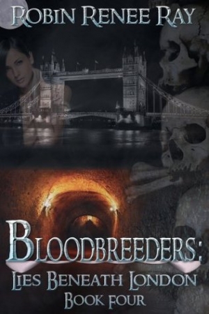 обложка книги Bloodbreeders: Lies Beneath London - Robin Renee Ray
