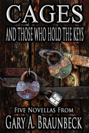 обложка книги Cages and Those Who Hold the Keys - Gary A. Braunbeck