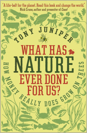 обложка книги Что природа когда-либо делала для нас? Как деньги действительно растут на деревьях - Тони Джунипер
