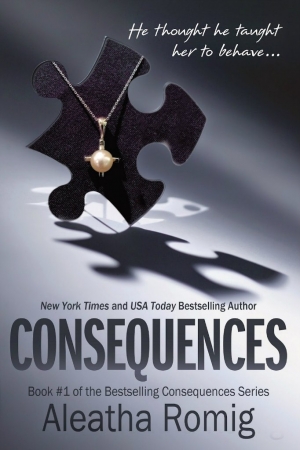 обложка книги Consequences - Aleatha Romig