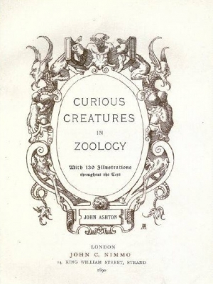 обложка книги Curious creatures in zoology - John Ashton