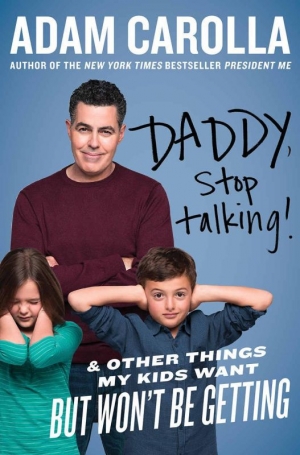 обложка книги Daddy, Stop Talking! And Other Things My Kids Want but Won't Be Getting - Adam Carolla