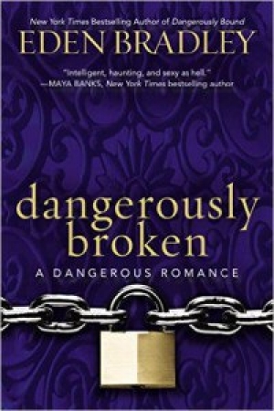 обложка книги Dangerously Broken - Eden Bradley