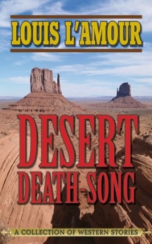 обложка книги Desert Death-Song: A Collection of Western Stories - Louis L'Amour