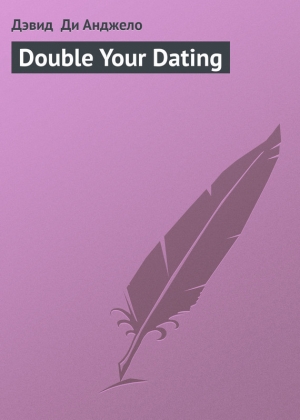 обложка книги Double Your Dating - Дэвид Ди Анджело