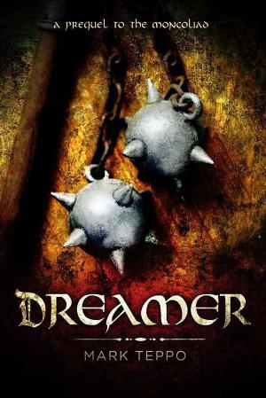 обложка книги Dreamer: A Prequel to the Mongoliad - Mark Teppo