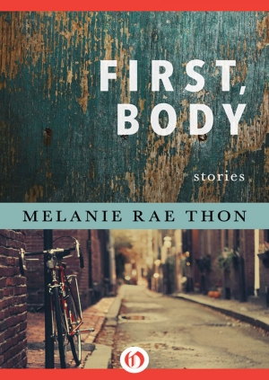 обложка книги First, Body: Stories - Melanie Rae Thon