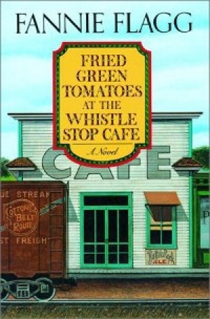 обложка книги Fried Green Tomatoes at the Whistle Stop Cafe - Фэнни Флэгг