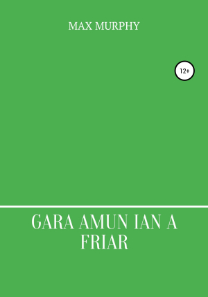 обложка книги Gara amun ian a friar - Max Murphy