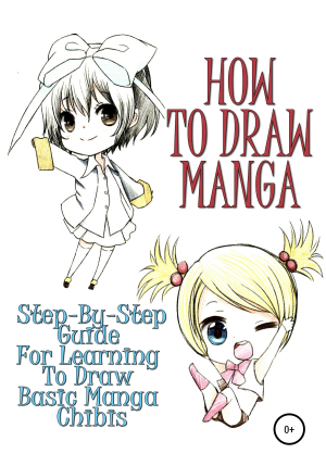 обложка книги How to draw manga: Step-by-step guide for learning to draw basic manga chibis - Sofia Kim