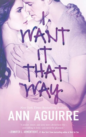 обложка книги I Want It That Way - Ann Aguirre