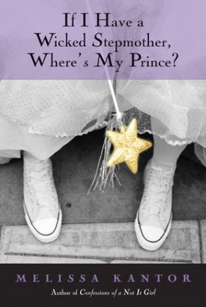 обложка книги If I Have a Wicked Stepmother, Where's My Prince?  - Melissa Kantor