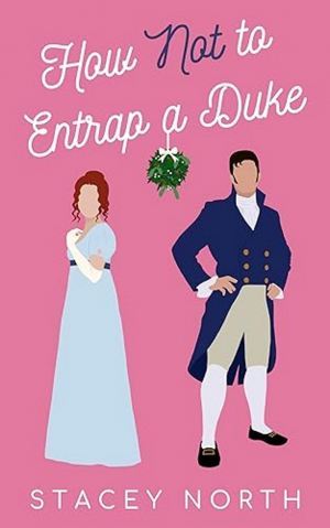 обложка книги Как заманить в ловушку не герцога (ЛП) - Стейси Норт