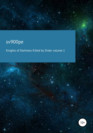 обложка книги Knights of darkness killed by order. Volume 1 - sv900pe