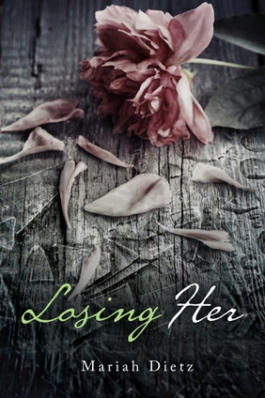 обложка книги Losing Her  - Mariah Dietz