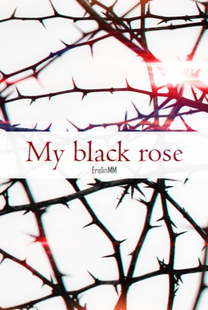 обложка книги My black rose (СИ) - ErelinMM