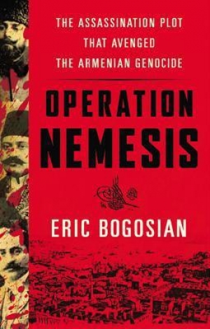 обложка книги Operation Nemesis: The Assassination Plot that Avenged the Armenian Genocide - Eric Bogosian