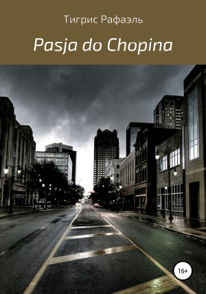 обложка книги Pasja do Chopina - Тигрис Рафаэль