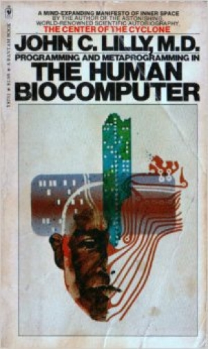 обложка книги Программирование и метапрограммирование человеческого биокомпьютера - Джон Лилли