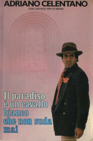 обложка книги Рай – это белый конь, который никогда не потеет (ЛП) - Адриано Челентано