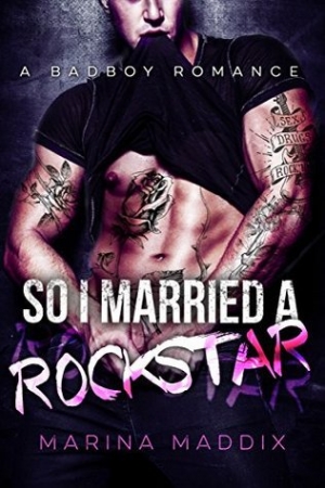 обложка книги So I Married a Rockstar: A Bad Boy Romance - Marina Maddix