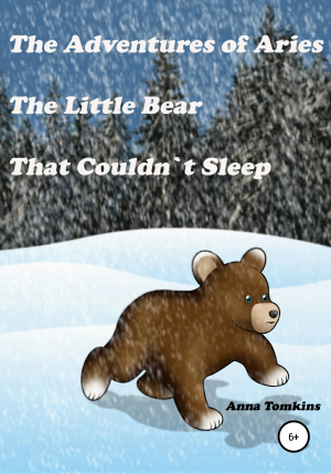 обложка книги The Adventures of Aries, The Little Bear That Couldn`t Sleep - Anna Tomkins