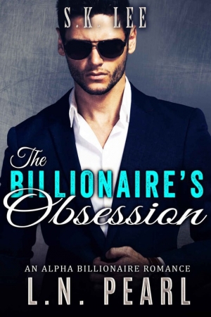 обложка книги The Billionaire’s Obsession: Alpha Billionaire Romance  - L. N. Pearl