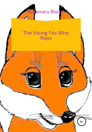 обложка книги The young fox, who raps - Rosemary Bloom