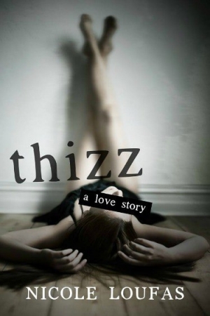 обложка книги Thizz, A Love Story - Nicole Loufas