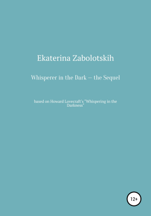 обложка книги Whisperer in the Dark – the Sequel - Ekaterina Zabolotskih